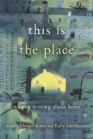 This Is the Place: Women Writing About Home 1580056687 Book Cover