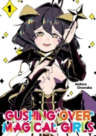 Gushing over Magical Girls: Volume 1 (Manga) 1718339305 Book Cover