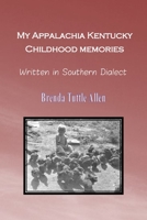 My Appalachia Kentucky Childhood Memories: Written in Southern Dialect 1943974756 Book Cover
