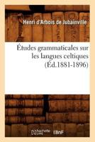 A0/00tudes Grammaticales Sur Les Langues Celtiques (A0/00d.1881-1896) 2012544134 Book Cover