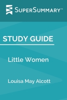 Study Guide: Little Women by Louisa May Alcott (SuperSummary) 1691323616 Book Cover
