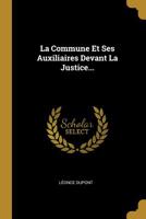 La Commune Et Ses Auxiliaires Devant La Justice... 1276864590 Book Cover