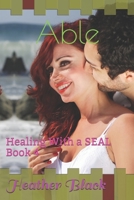 Able (Healing With a SEAL #4) 1694522512 Book Cover