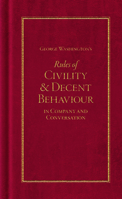 George Washington's Rules of Civility & Decent Behavior in Company and Conversation 1888451602 Book Cover