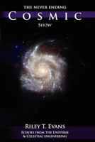 The Never Ending Cosmic Show 0985302704 Book Cover