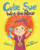 Cutie Sue Wins the Race: Children's Book on Sports, Self-Discipline and Healthy Lifestyle 1692502670 Book Cover