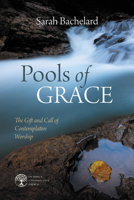 Pools of Grace: The Gift and Call of Contemplative Worship (On Being a Contemplative Church) B0GKSWY4RN Book Cover