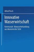 Innovative Wasserwirtschaft: Kommunale Abwasserbehandlung Aus Okonomischer Sicht 3824405105 Book Cover