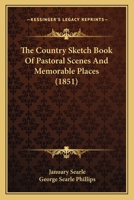 The Country Sketch Book Of Pastoral Scenes And Memorable Places 0469608773 Book Cover