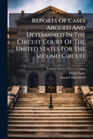 Reports Of Cases Argued And Determined In The Circuit Court Of The United States For The Second Circuit: (1810-1887).... 1275340016 Book Cover