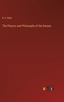 The Physics and Philosophy of the Senses 3385240816 Book Cover