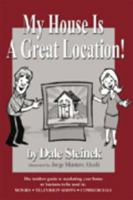 My House Is a Great Location: The Insiders Guide to Marketing Your Home or Business to Be Used In: Movies Television Shows Commercials 1930907907 Book Cover