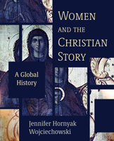 Women and the Christian Story: A Global History 150647375X Book Cover