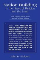 Nation Building Is the Heart of Religion and the Leap: From Zoroaster to Plato, Moses and Paul to Nation Building 152462263X Book Cover