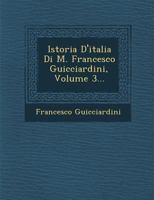 Istoria D'Italia Di M. Francesco Guicciardini, Volume 3... 1148648291 Book Cover