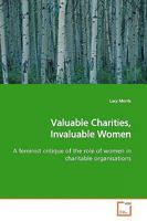 Valuable Charities, Invaluable Women: A feminist critique of the role of women in charitable organisations 3639161254 Book Cover