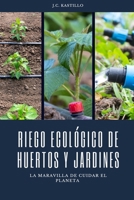 RIEGO ECOLÓGICO DE HUERTOS Y JARDINES: MANEJO DE CÉSPED Y CÁLCULOS DE RIEGO (GUÍA ECOLÓGICA Y AGRICULTURA SOSTENIBLE) B0C129QFN4 Book Cover