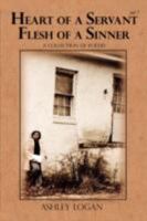 Heart of a Servant, Flesh of a Sinner: Volume 1 1434356310 Book Cover