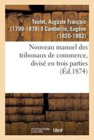 Nouveau Manuel Des Tribunaux de Commerce, Divisa(c) En Trois Parties 2016200502 Book Cover