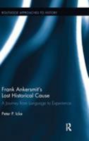 Frank Ankersmit's Lost Historical Cause: A Journey from Language to Experience 1032927534 Book Cover