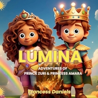 LUMINA: ADVENTURES OF PRINCE ZURI & PRINCESS AMARA B0F92NDVX7 Book Cover