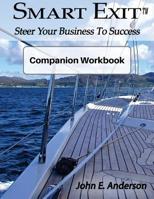 Smart Exit Companion Workbook: Steer Your Business to Success 1586000020 Book Cover