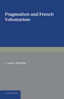 Pragmatism and French Voluntarism with Especial Reference to the Notion of Truth in the Development 1017323283 Book Cover