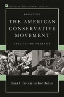 Debating the American Conservative Movement: 1945 to the Present 0742548244 Book Cover