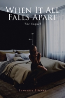 When It All Falls Apart: The Sequel B0CN1STK2P Book Cover