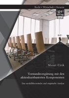 Vorstandsverg�tung mit den aktienkursbasierten Komponenten: Eine modelltheoretische und empirische Analyse 3954853701 Book Cover