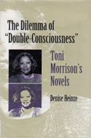 The Dilemma of "Double-Consciousness": Toni Morrison's Novels 0820316857 Book Cover