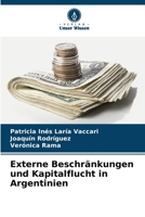 Externe Beschränkungen und Kapitalflucht in Argentinien (German Edition) 6206520641 Book Cover