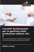 Concetti fondamentali per la gestione della produzione edilizia Vol. 2: Linee guida complete per i regolamenti di gestione e controllo della qualità delle costruzioni edilizie 6206040127 Book Cover