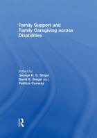 Family Support and Family Caregiving Across Disabilities 1138008982 Book Cover