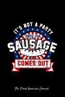 The Proud American Journal: Dot Grid Gift Idea - America Sausage Comes Out Party Funny USA Gift- black Dotted Diary, Planner, Gratitude, Writing, Travel, Goal, Bullet Notebook - 6x9 120 pages 1098853202 Book Cover