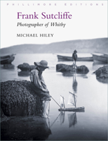 Frank Sutcliffe: Photographer of Whitby 1803990031 Book Cover