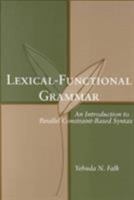 Lexical-Functional Grammar: An Introduction to Parallel Constraint-Based Syntax (Center for the Study of Language and Information - Lecture Notes) 1575863405 Book Cover
