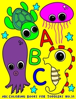 ABC Coloring Books for Toddlers No.35: abc pre k workbook, abc book, abc kids, abc preschool workbook, Alphabet coloring books, Coloring books for kids ages 2-4, Preschool coloring books for 2-4 years 1088840272 Book Cover