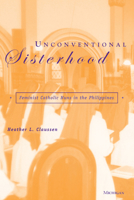 Unconventional Sisterhood: Feminist Catholic Nuns in the Philippines 047211221X Book Cover