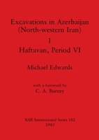 Excavations in Azerbaijan (North-western Iran) 1 - Haftavan, Period VI 0860542335 Book Cover