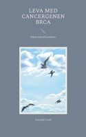 Leva med cancergenen BRCA: Fakta och erfarenheter 9180277438 Book Cover