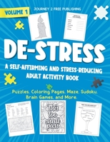 DE-STRESS: A Self-Affirming and Stress-Relieving Adult Activity Book - (Brain Activities and Adult Coloring) Word Searches - Unscramble Words - Find the Differences - Mazes and More! 1954553226 Book Cover