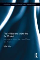 The Professions, State and the Market: Medicine in Britain, the United States and Russia 0415674387 Book Cover