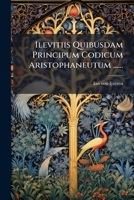 Ilevitiis Quibusdam Principum Codicum Aristophaneutum ...... 1274546486 Book Cover