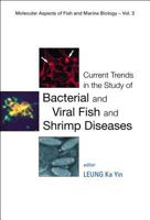 Current Trends in the Study of Bacterial and Viral Fish and Shrimp Diseases (Molecular Aspects of Fish and Marine Biology) 9812387498 Book Cover