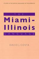 The Miami-Illinois Language (Studies in the Native Languages of the Americas) 0803215142 Book Cover