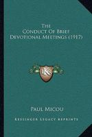 The Conduct of Brief Devotional Meetings 1120874254 Book Cover