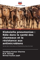 Klebsiella pneumoniae: Rôle dans la santé des chameaux et la résistance aux antimicrobiens (French Edition) 6206957632 Book Cover