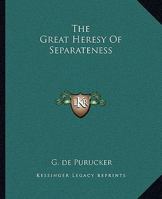 The Great Heresy Of Separateness 1425364551 Book Cover