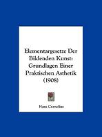 Elementargesetze Der Bildenden Kunst: Grundlagen Einer Praktischen Asthetik (1908) 1246133970 Book Cover